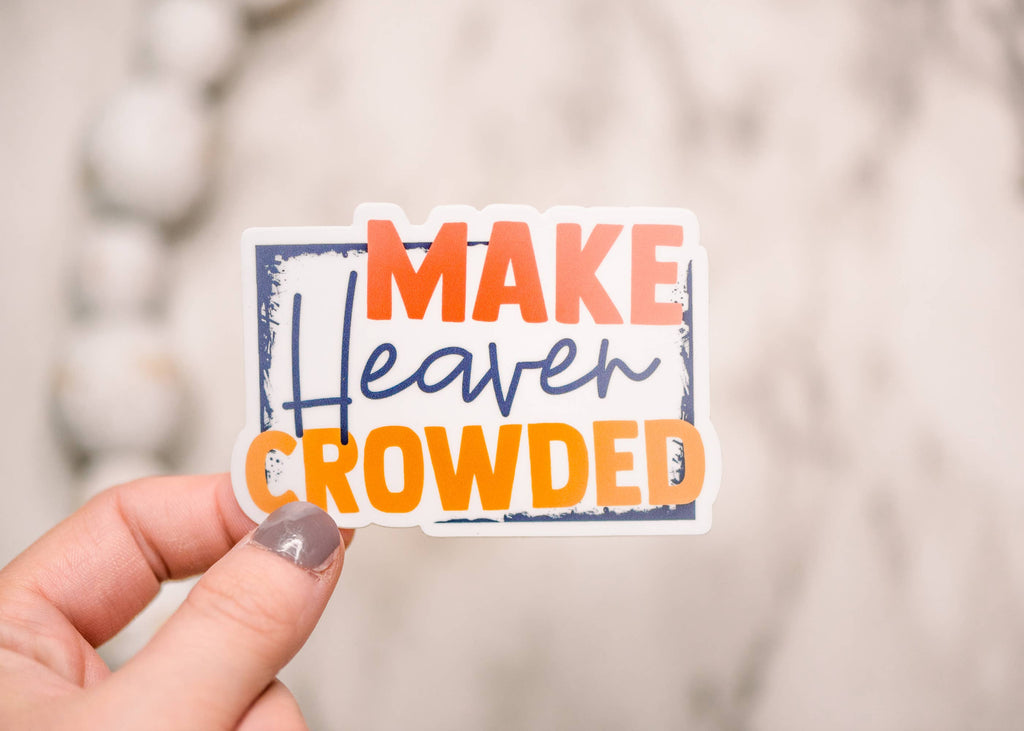 Make Heaven Crowded Sticker